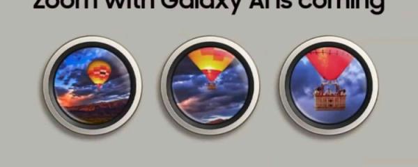 Galaxy S24 Ultra has the ability to zoom "magically" thanks to Galaxy AI